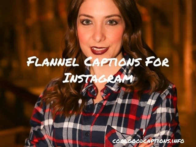 Flannel Captions For Instagram