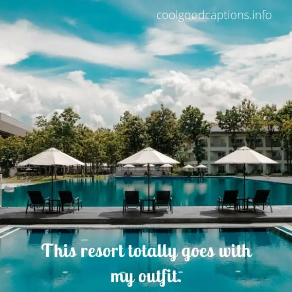 Best Captions of Resort Pics