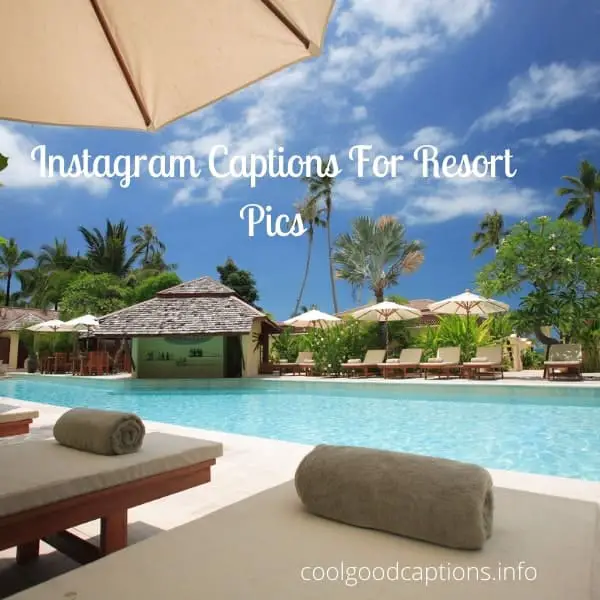 Instagram Captions For Resort Pics