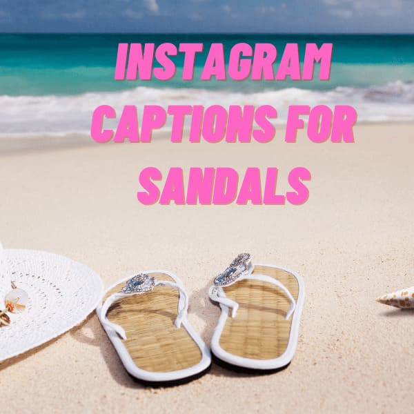 Instagram Captions For Sandals