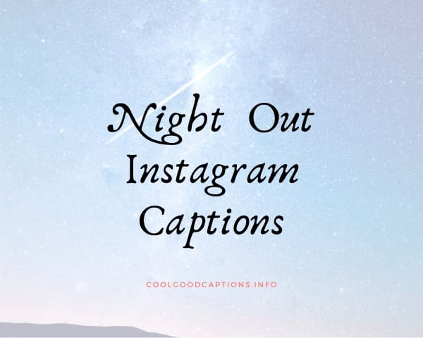 100 Best Night Out Captions for Instagram Photos (2024)