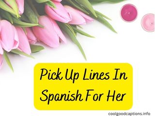 Pick Up Lines in Spanish For Her