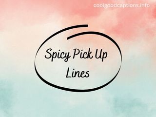 Spicy Pick Up Lines
