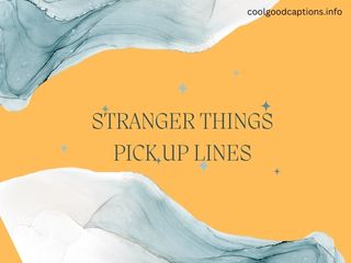 Stranger Things Pick Up Lines