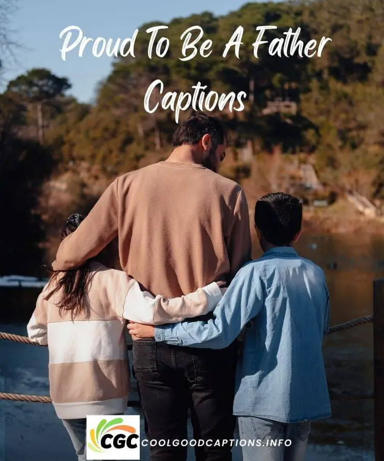 Proud To Be A Father Captions